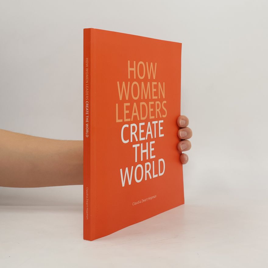Claudia Zwart-Hopman How Women Leaders Create The World