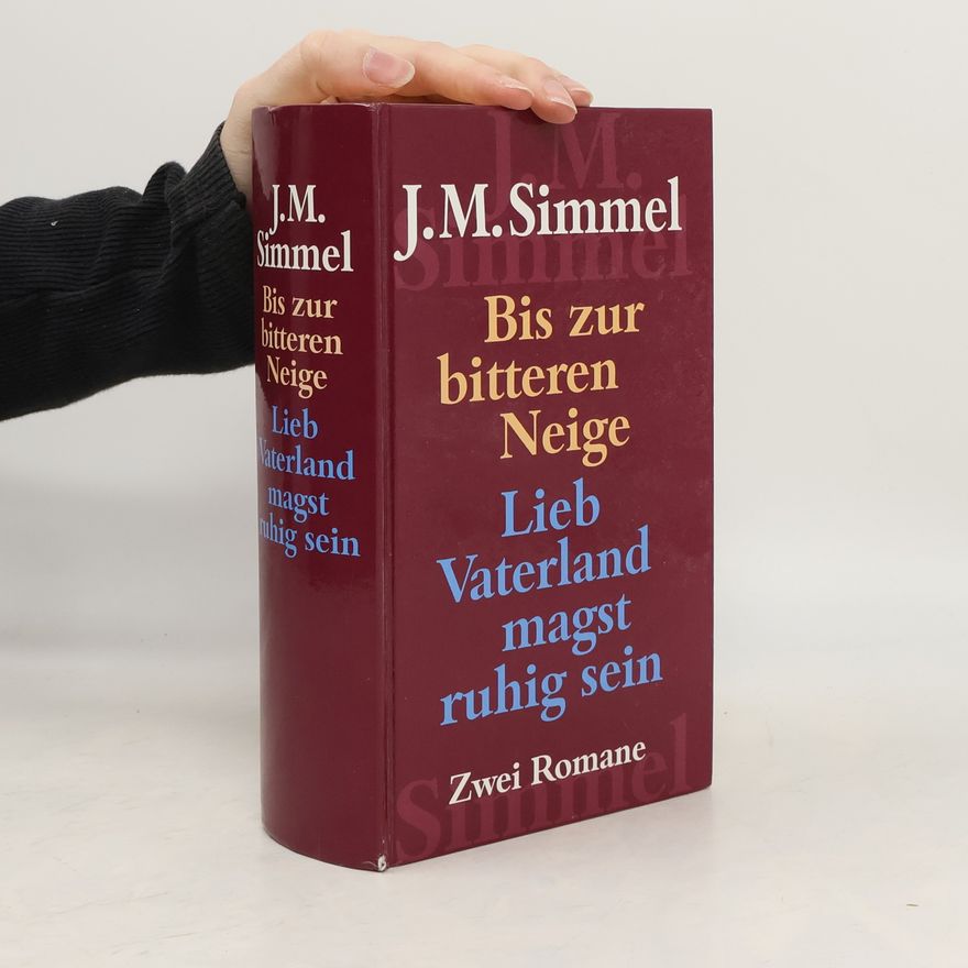 Johannes Mario Simmel Bis zur bitteren Neige. Lieb Vaterland magst ruhig sein