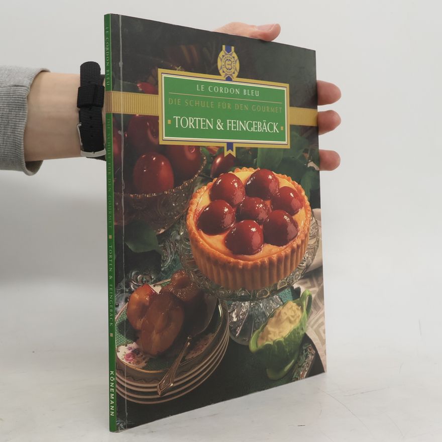 Kolektiv autorů Torten und Feingebäck. Le Cordon Bleu. Die Schule für den Gourmet
