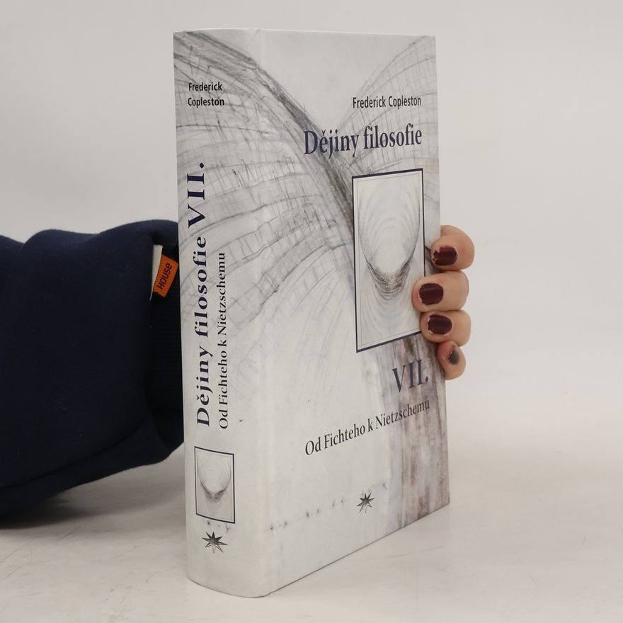 Frederick Copleston Dějiny filosofie. VII., Od Fichteho k Nietzschemu