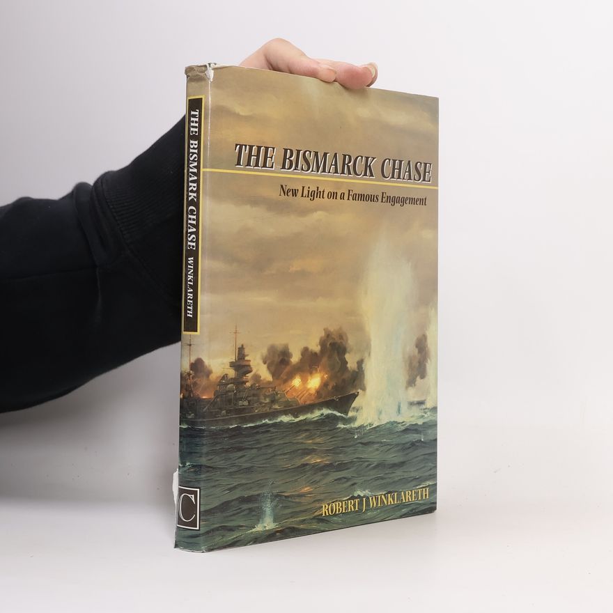 Robert J. Winklareth The Bismarck Chase