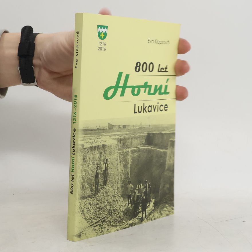 Eva Klepsová 800 let Horní Lukavice. 1216-2016