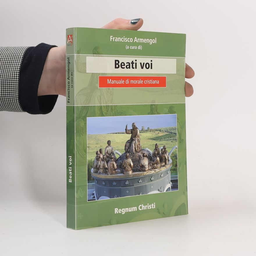Francisco Armengol Beati voi. Manuale di morale cristiana