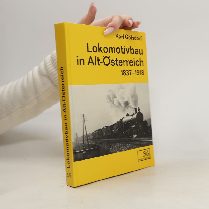 Karl Gölsdorf Lokomotivbau in Alt-Österreich
