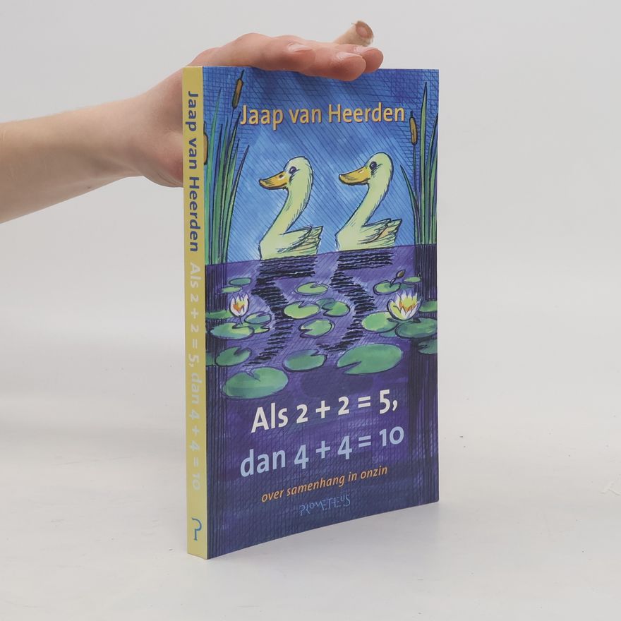 Jaap van Heerden Als 2 + 2 = 5, dan 4 + 4 = 10