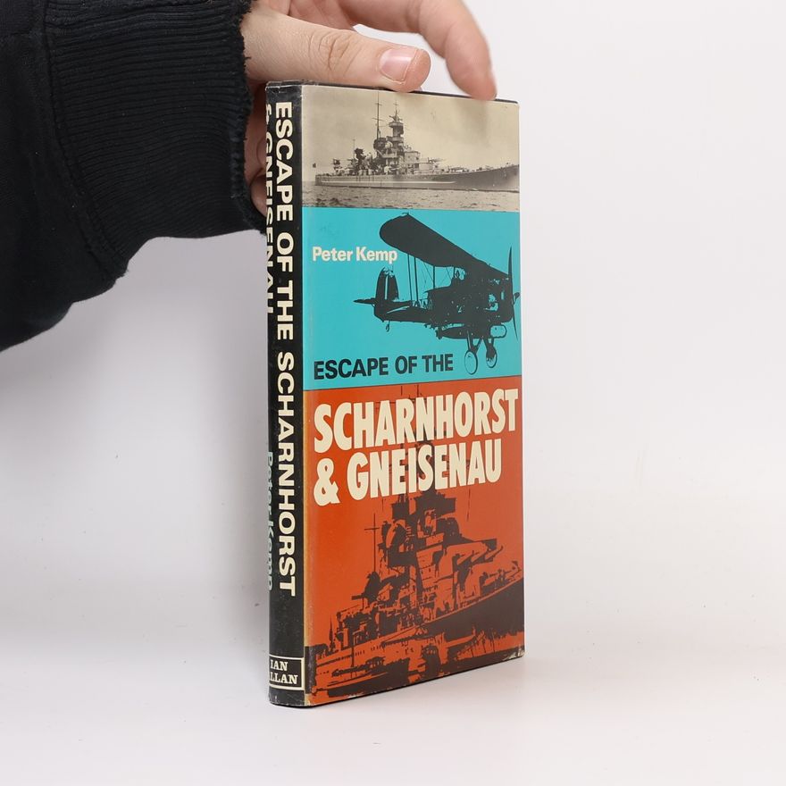 Peter Kemp Sea Battles in Close Up: Escape of the Scharnhorst and Gneisenau