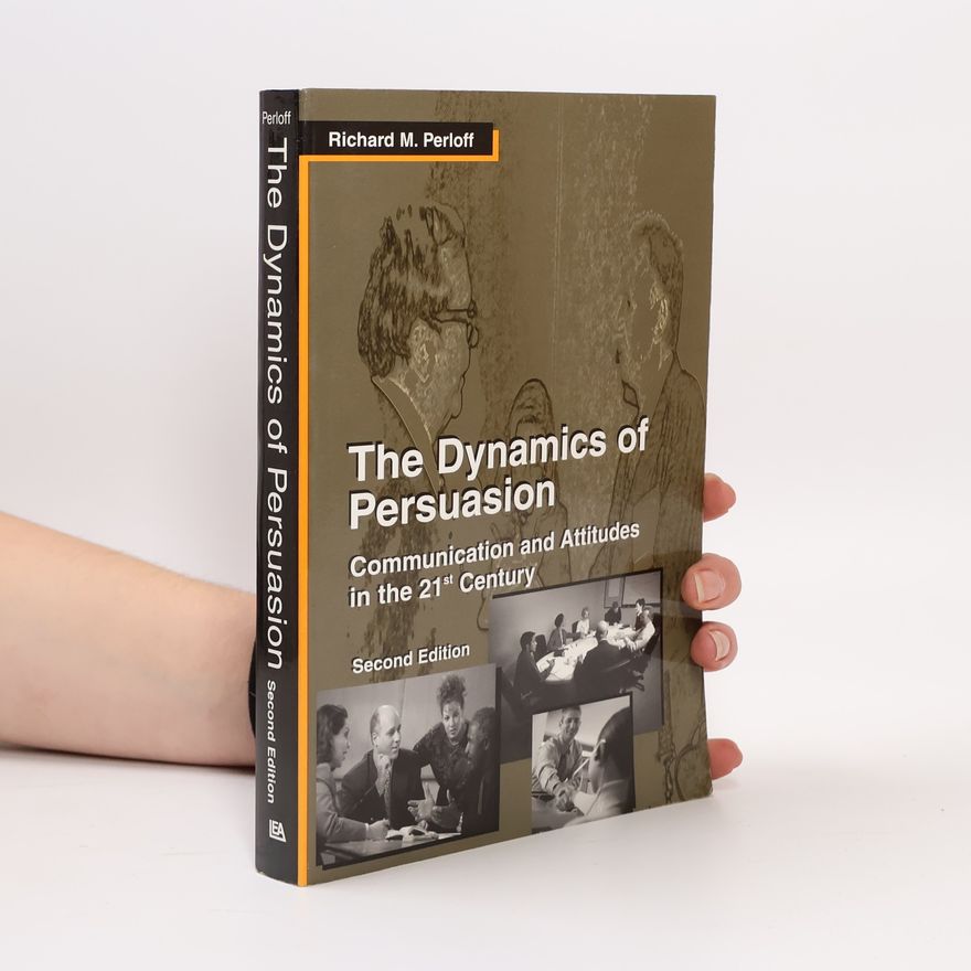 Richard M. Perloff The Dynamics of Persuasion