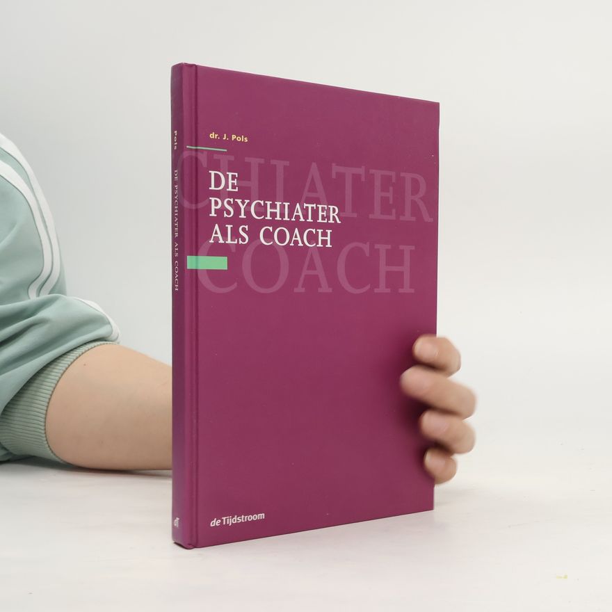 Dr. Jan Pols De psychiater als coach