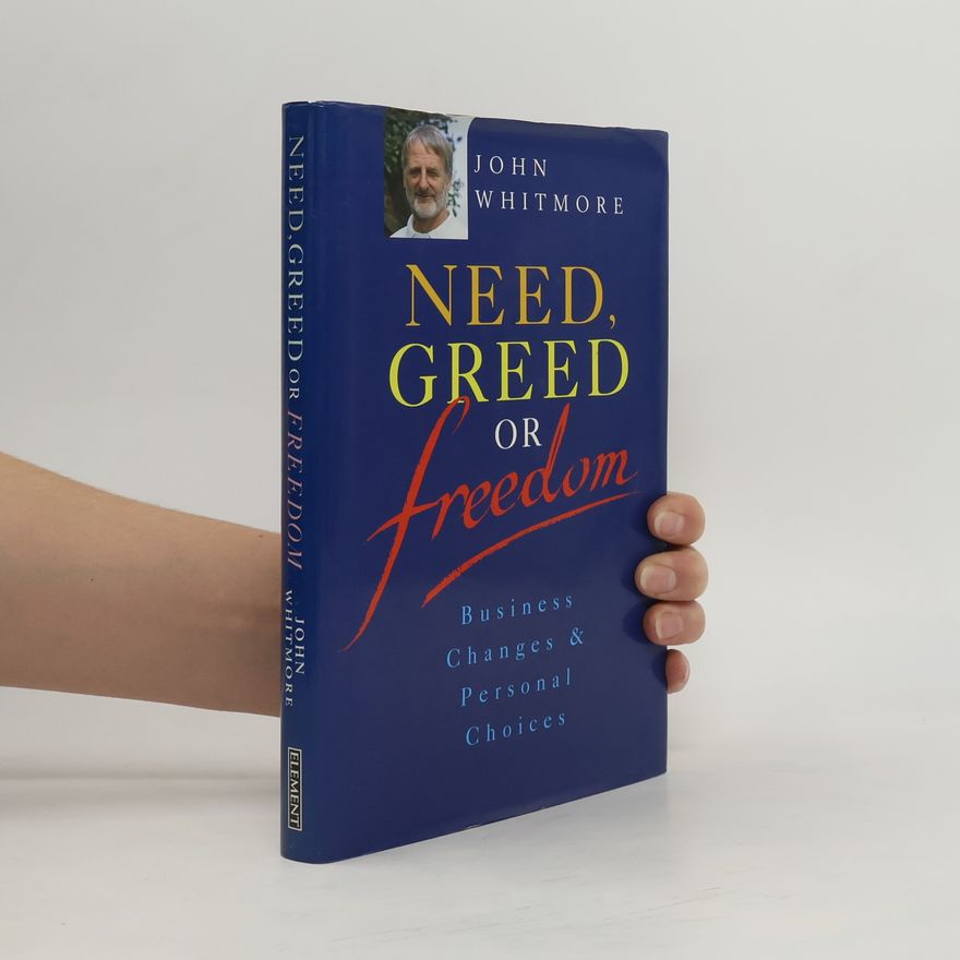 John Whitmore Need, Greed or Freedom