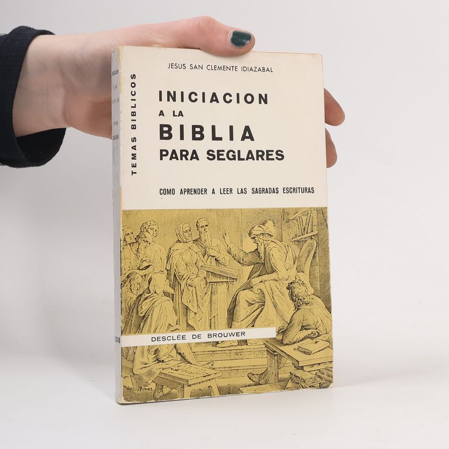 Jesús San Clemente Idiazabal Iniciacion a la Biblia para Seglares