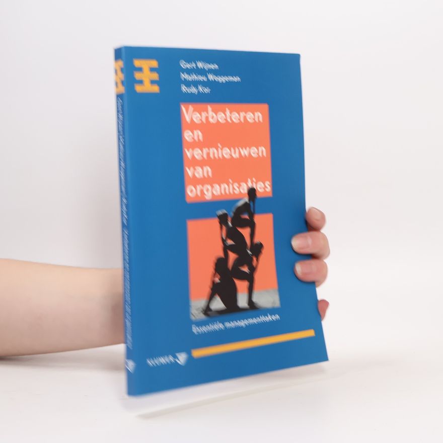 Gert Wijnen Verbeteren en vernieuwen van organisaties