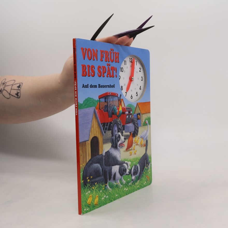 Autorenkollektiv Von früh bis spät! Auf dem Bauernhof