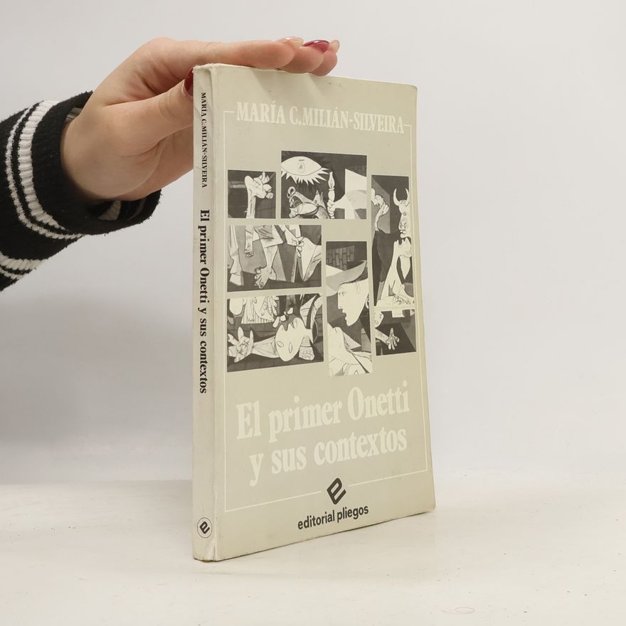 María Caridad Milián-Silveira Pliegos de ensayo - 13: El primer Onetti y sus contextos