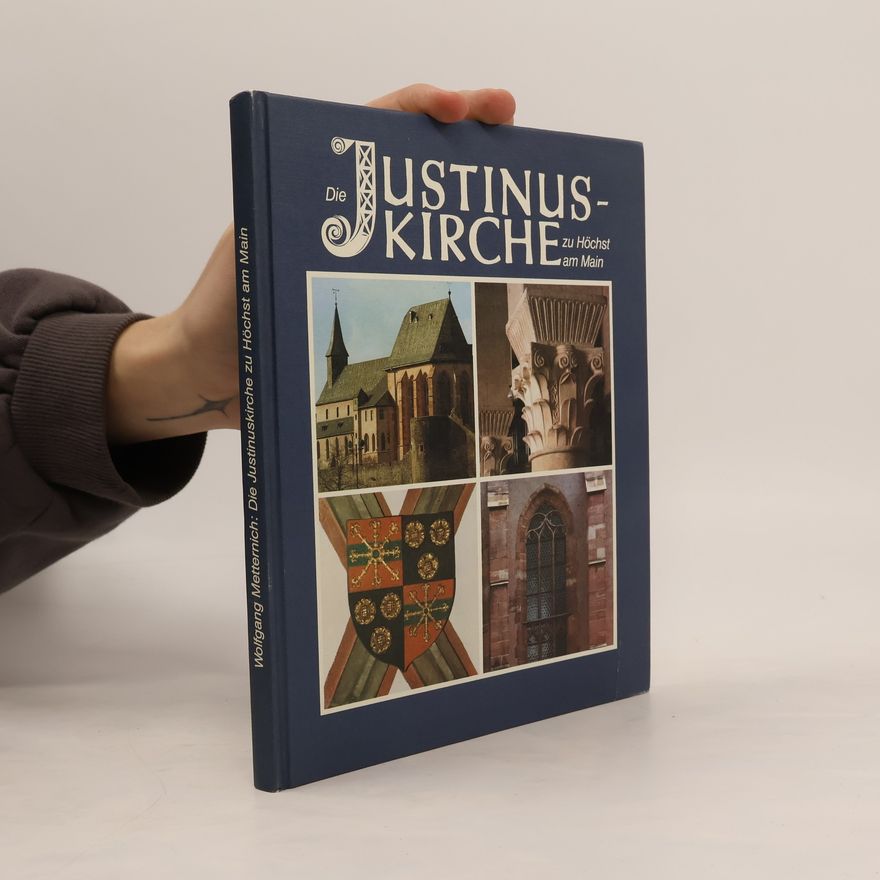 Wolfgang Metternich Die Justinus-Kirche zu Höchst am Main
