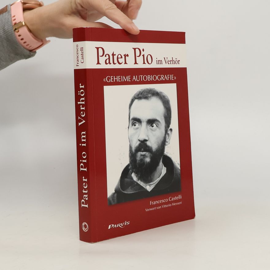 Francesco Castelli Pater Pio im Verhör