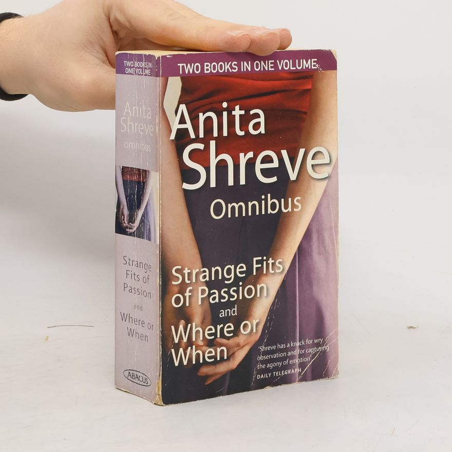 Anita Shreve Omnibus: Strange Fits of Passion / Where or When