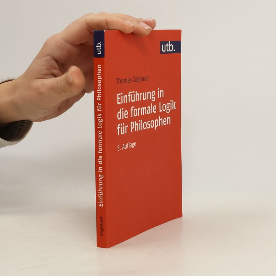 Thomas Zoglauer Einführung in die formale Logik für Philosophen - 5. Auflage