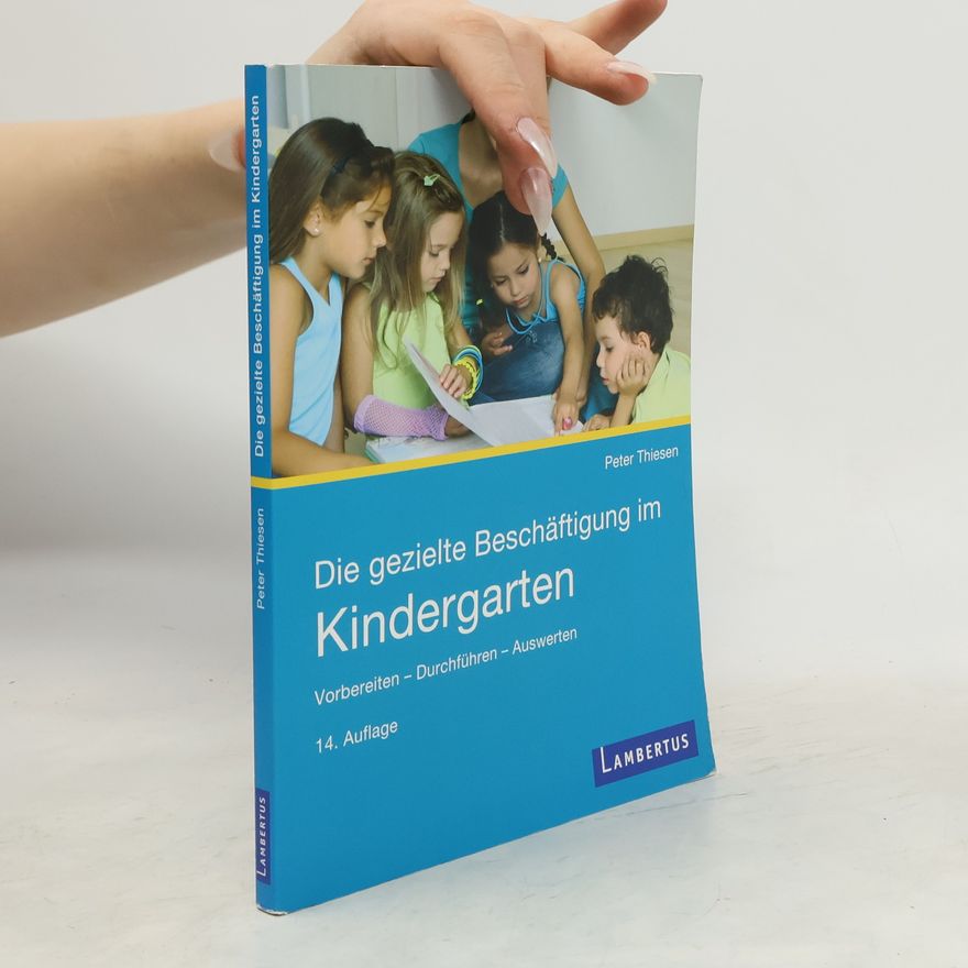 Peter Thiesen Die gezielte Beschäftigung im Kindergarten