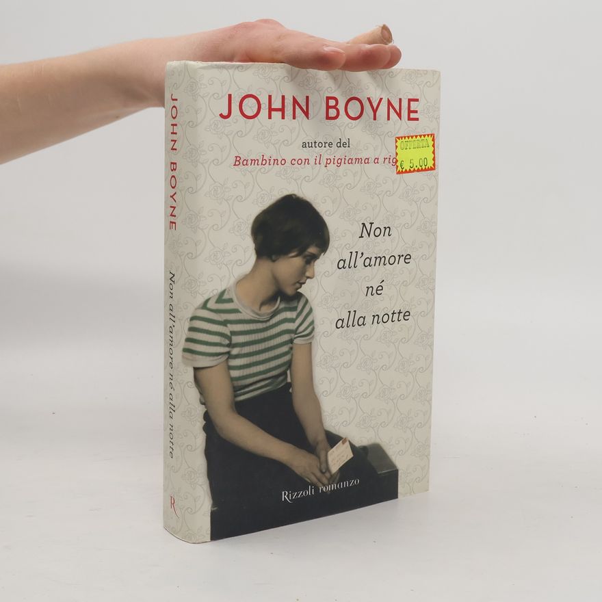 John Boyne Rizzoli romanzo: Non all'amore né alla notte