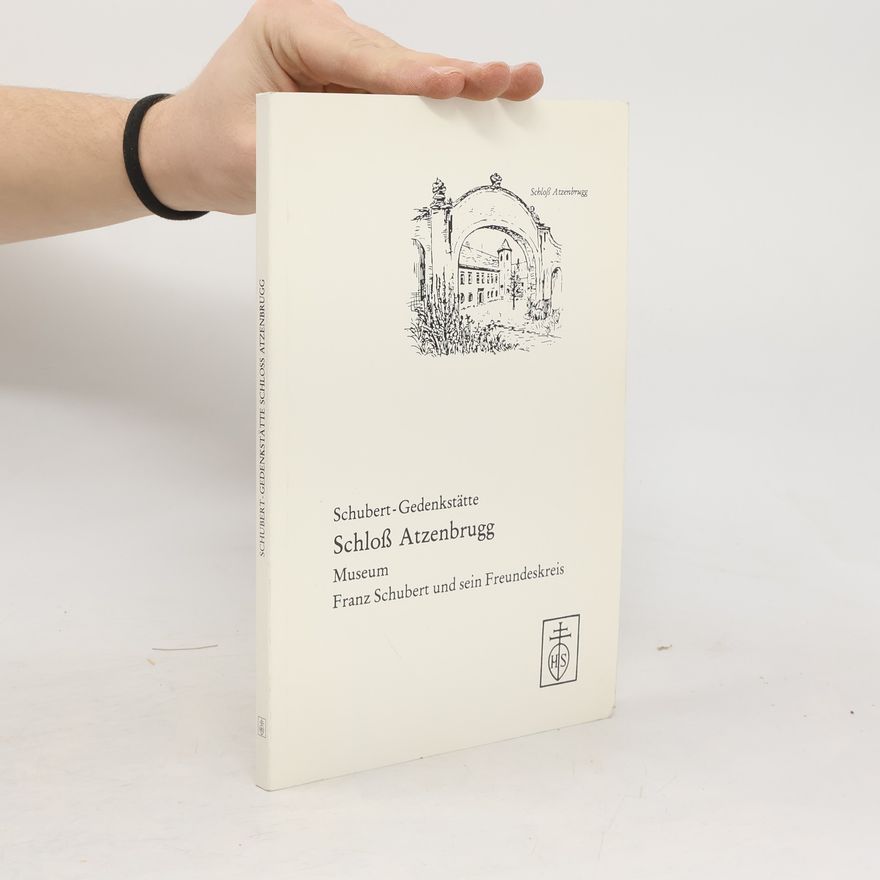 Autorenkollektiv Schubert-Gedenkstätte Schloss Atzenbrugg