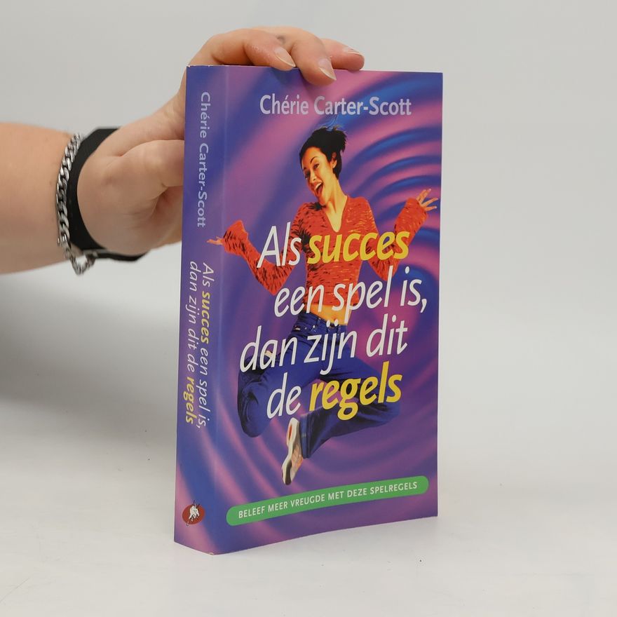 Erica van Rijsewijk Als succes een spel is, dan zijn dit de regels