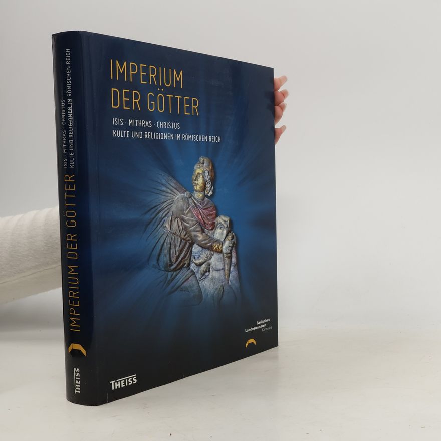 Claus Hattler Imperium der Götter. Isis, Mithras, Christus. Kulte und Religionen im Römischen Reich