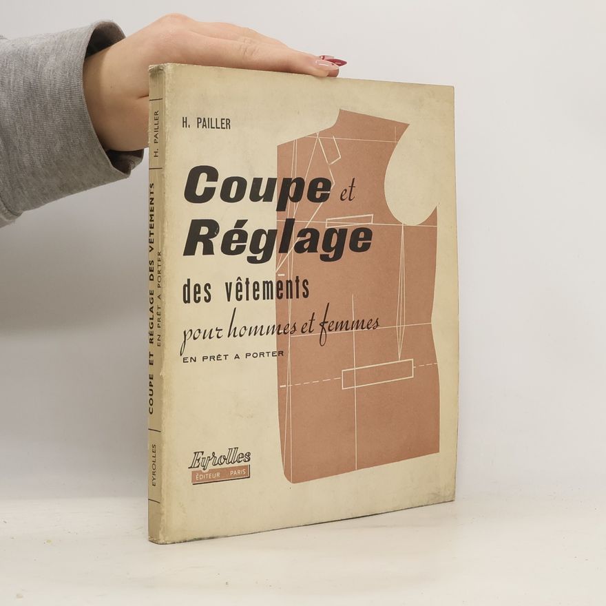 H. Pailler Coupe et Réglage des vêtements .En prêt à porter