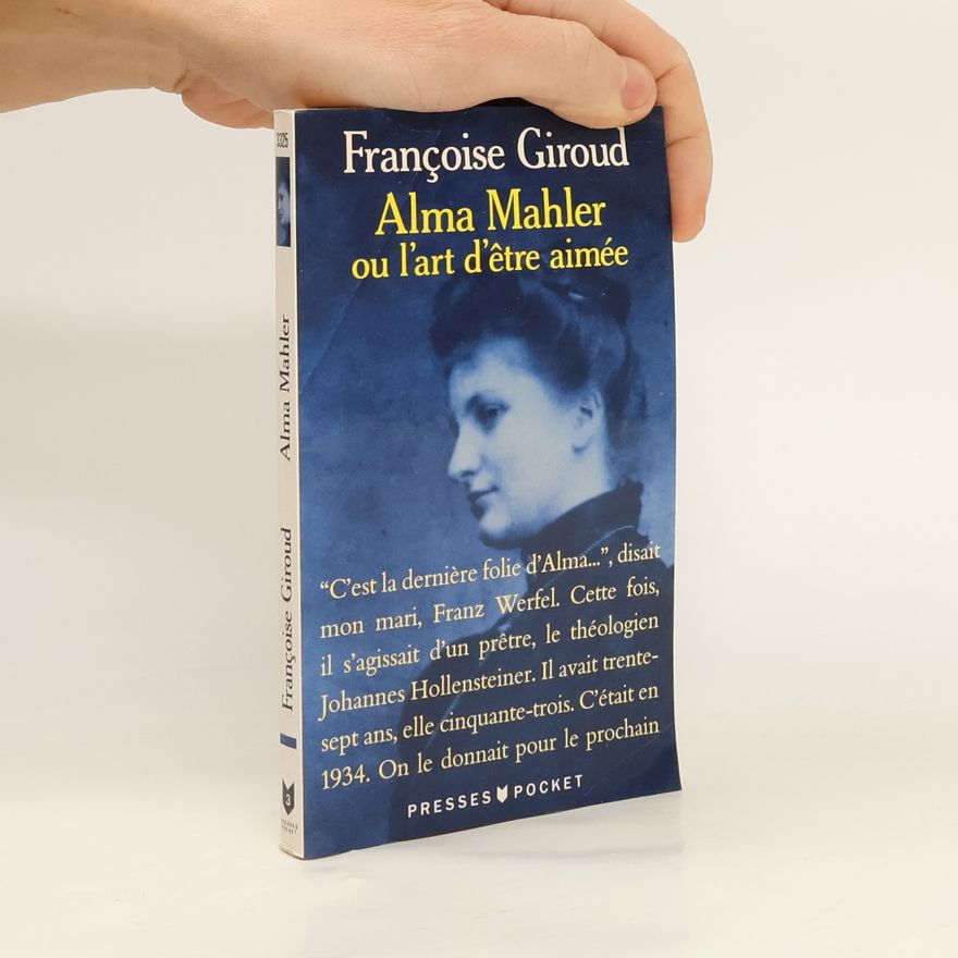 Françoise Giroud Alma Mahler ou l'art d'être aimée