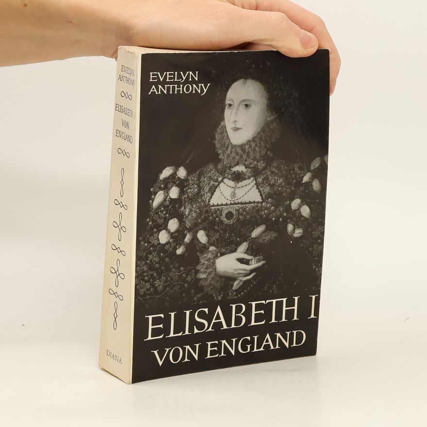 Evelyn Anthony Elisabeth I. von England