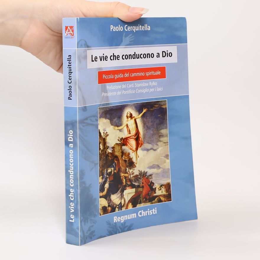 Stanisław Ryłko Le vie che conducono a Dio. Piccola guida del cammino spirituale