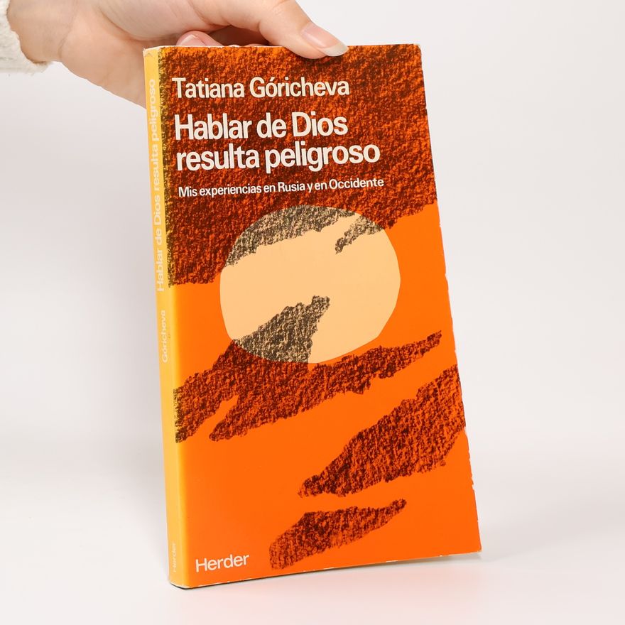 Tatiana Goricheva Hablar de Dios resulta peligroso