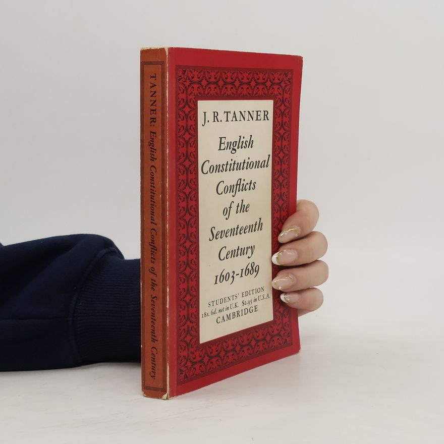 Joseph Robson Tanner English Constitutional Conflicts of the Seventeenth Century 1603-1689
