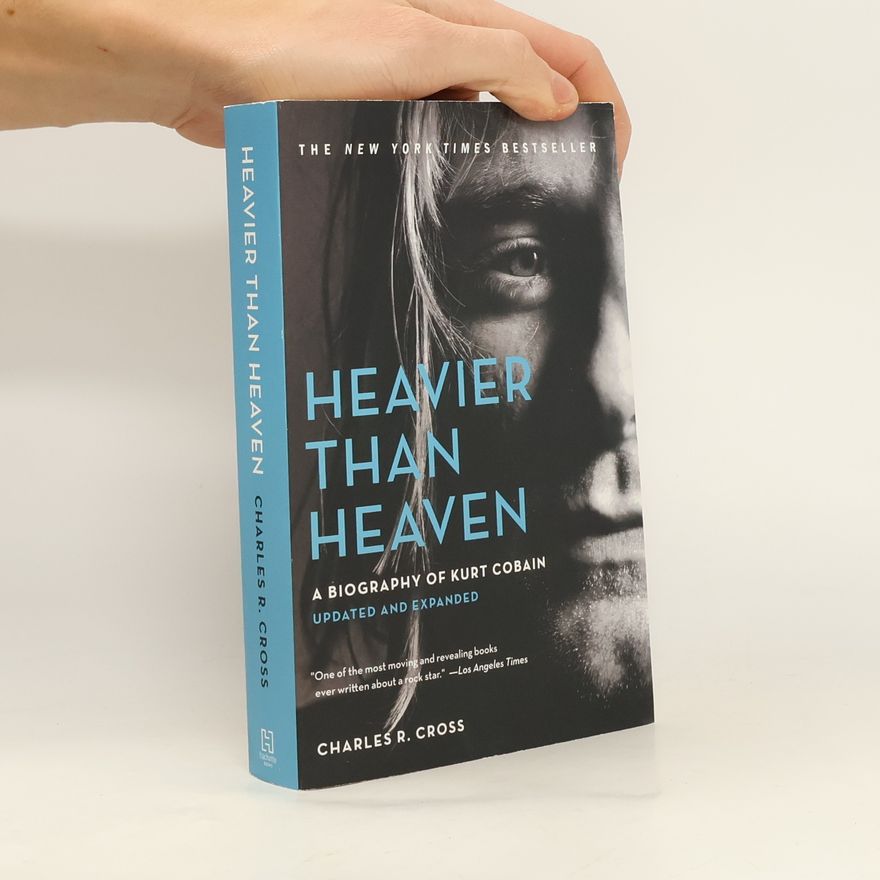 Charles R. Cross Heavier Than Heaven