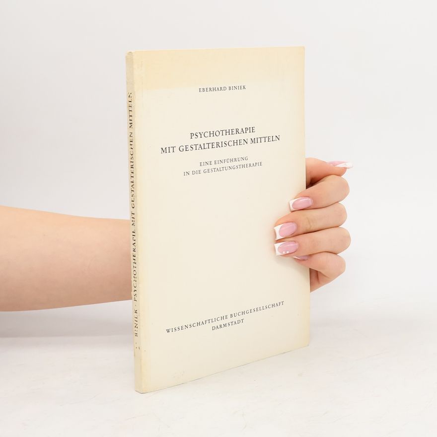 Eberhard Manfred Biniek Psychotherapie mit gestalterischen Mitteln