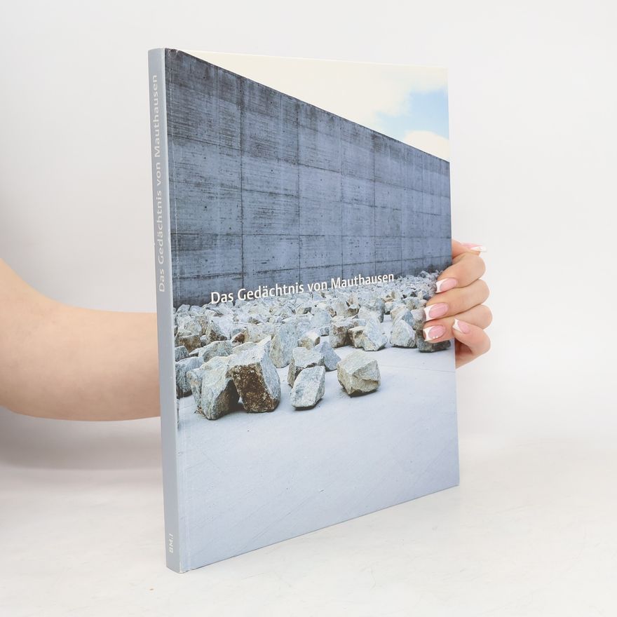 Bertrand Perz Das Gedächtnis von Mauthausen