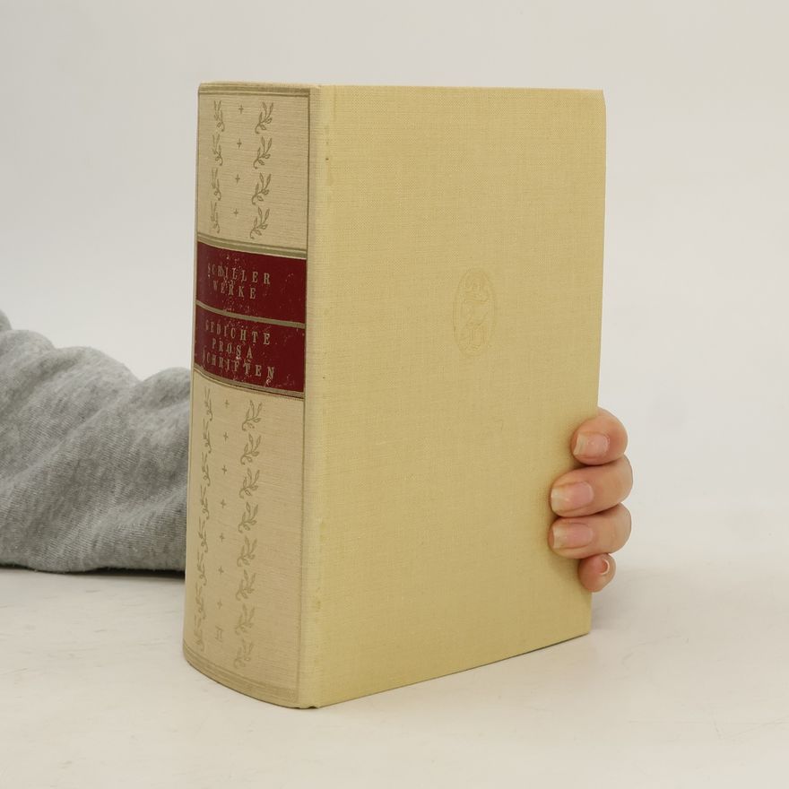 Friedrich Schiller Schiller Werke. Gedichte. Prosa.Schriften
