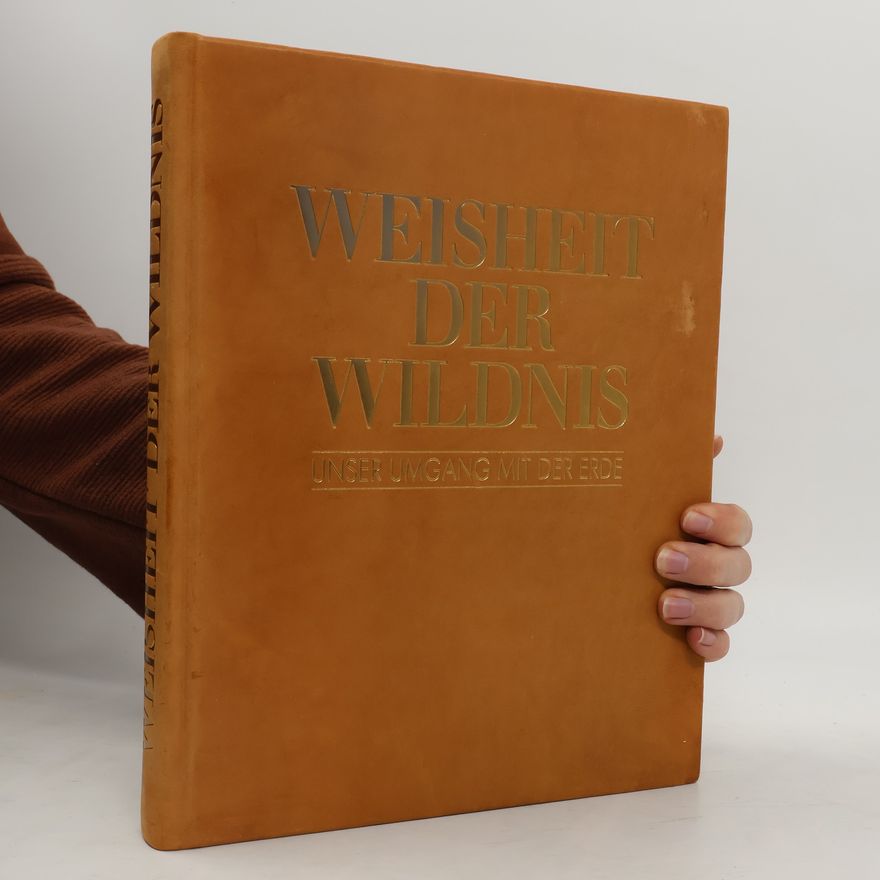 Autorenkollektiv Weisheit der Wildnis. Unser umgang mit der Erde