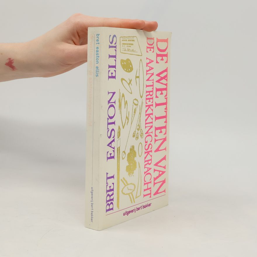Bret Easton Ellis De wetten van de aantrekkingskracht