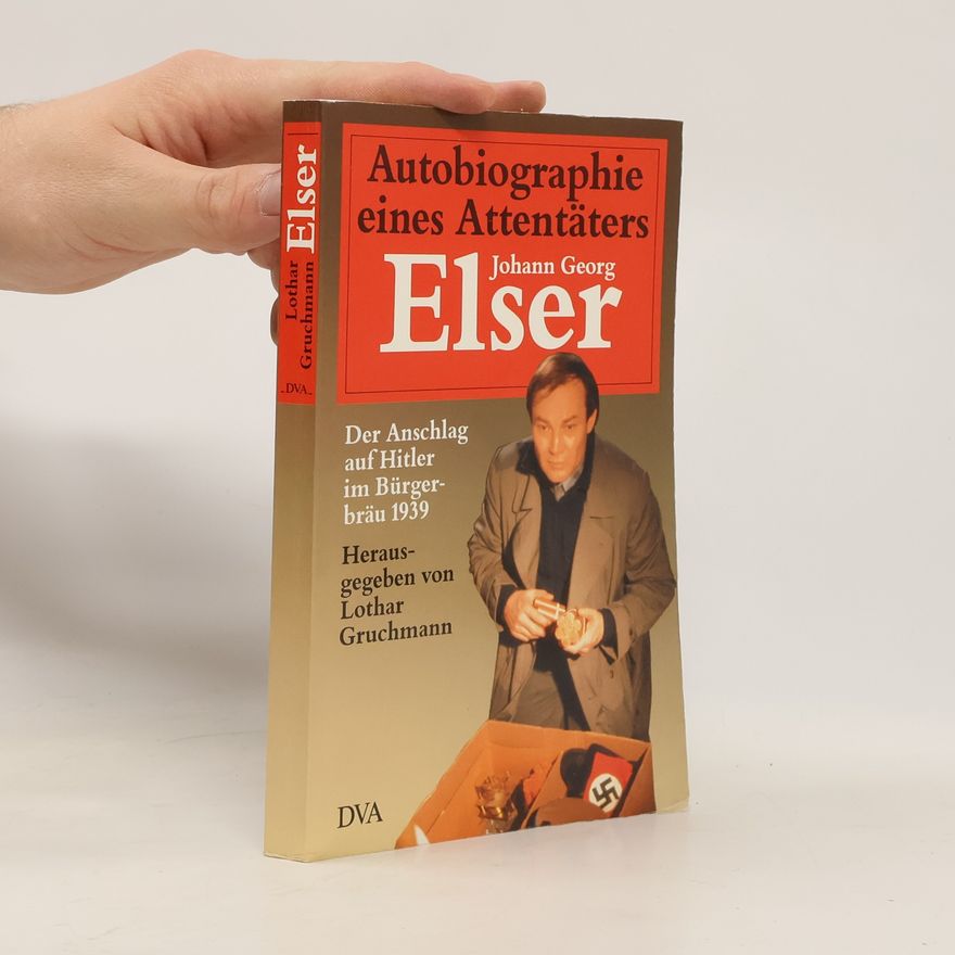 Johann Georg Elser Autobiographie eines Attentäters