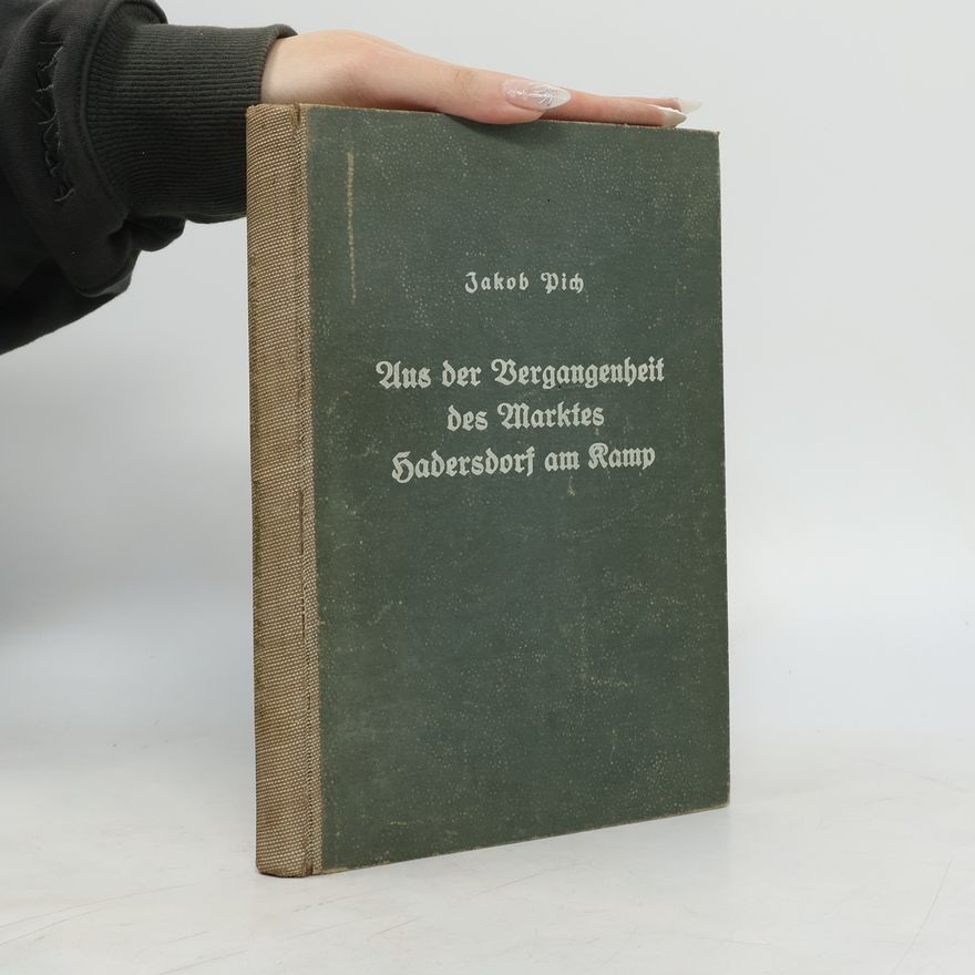 Jakob Pich Aus der Vergangenheit des Marktes Hadersdorf am Kamp
