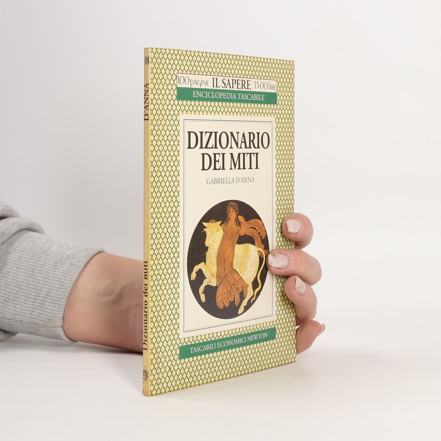 Gabriella D'Anna Il sapere - 8: Dizionario dei miti