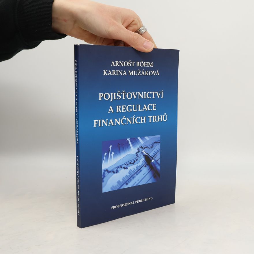Arnošt Böhm Pojišťovnictví a regulace finančních trhů