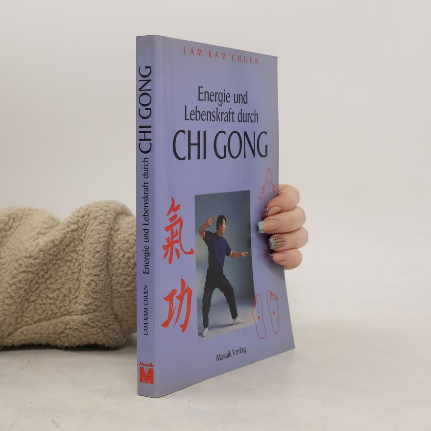 Kam Chuen Lam Energie und Lebenskraft durch Chi-Gong