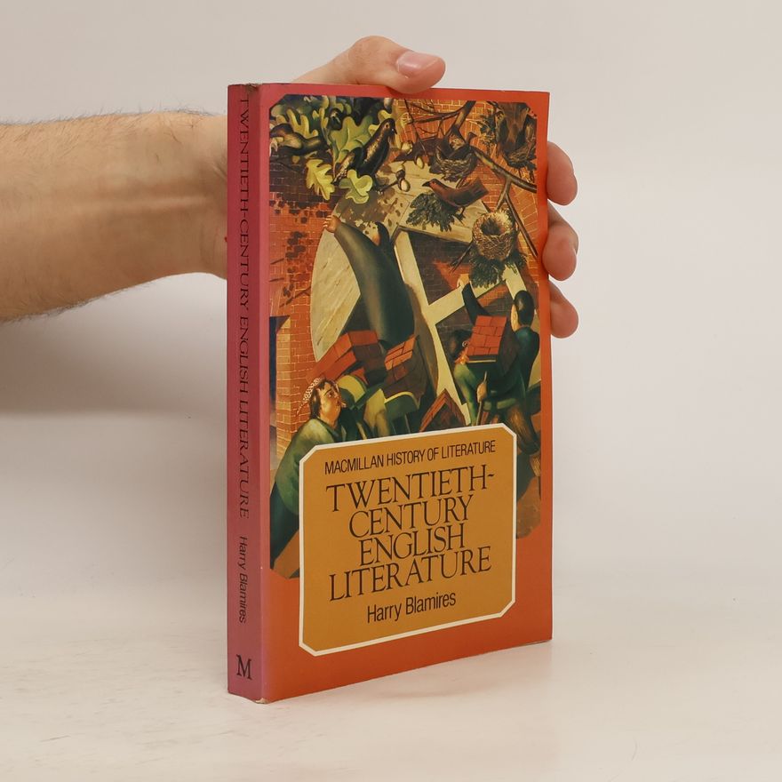 Harry Blamires Macmillan History of Literature: Twentieth-Century English Literature
