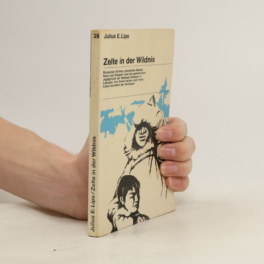 Julius E. Lips Zelte in der Wildnis