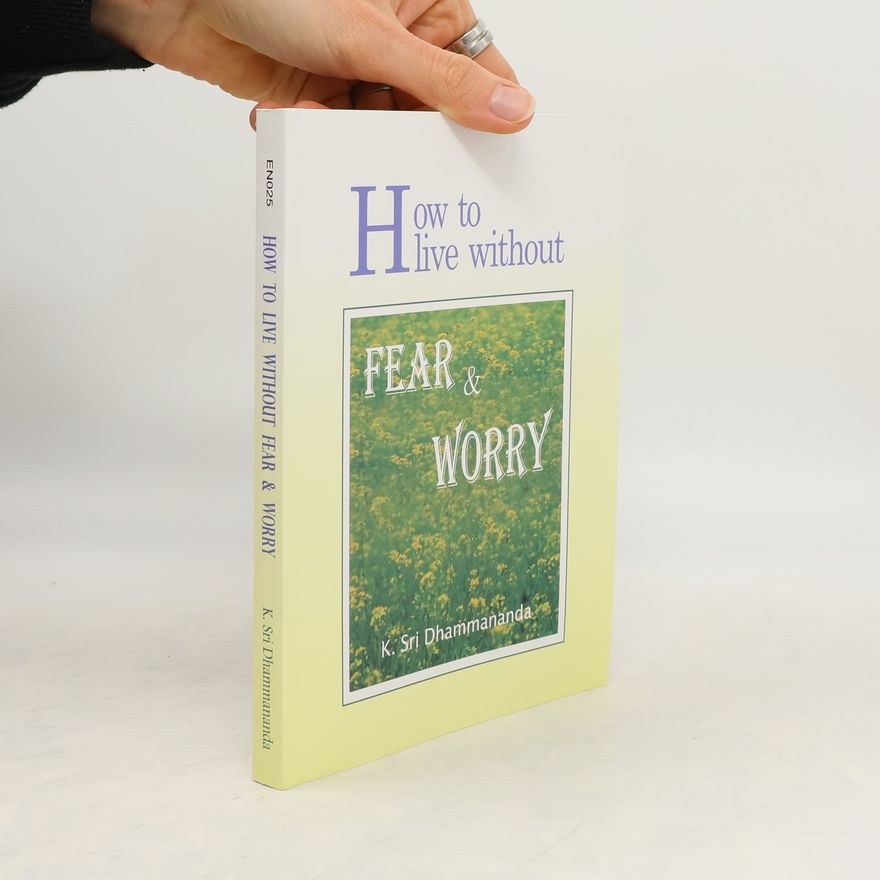 K. Sri Dhammananda How to Live Without Fear and Worry