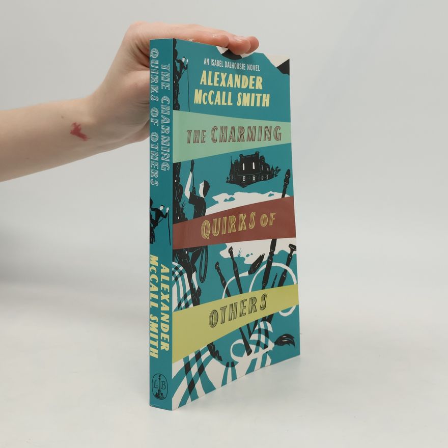 Alexander McCall Smith An Isabel Dalhousie Novel: The Charming Quirks of Others
