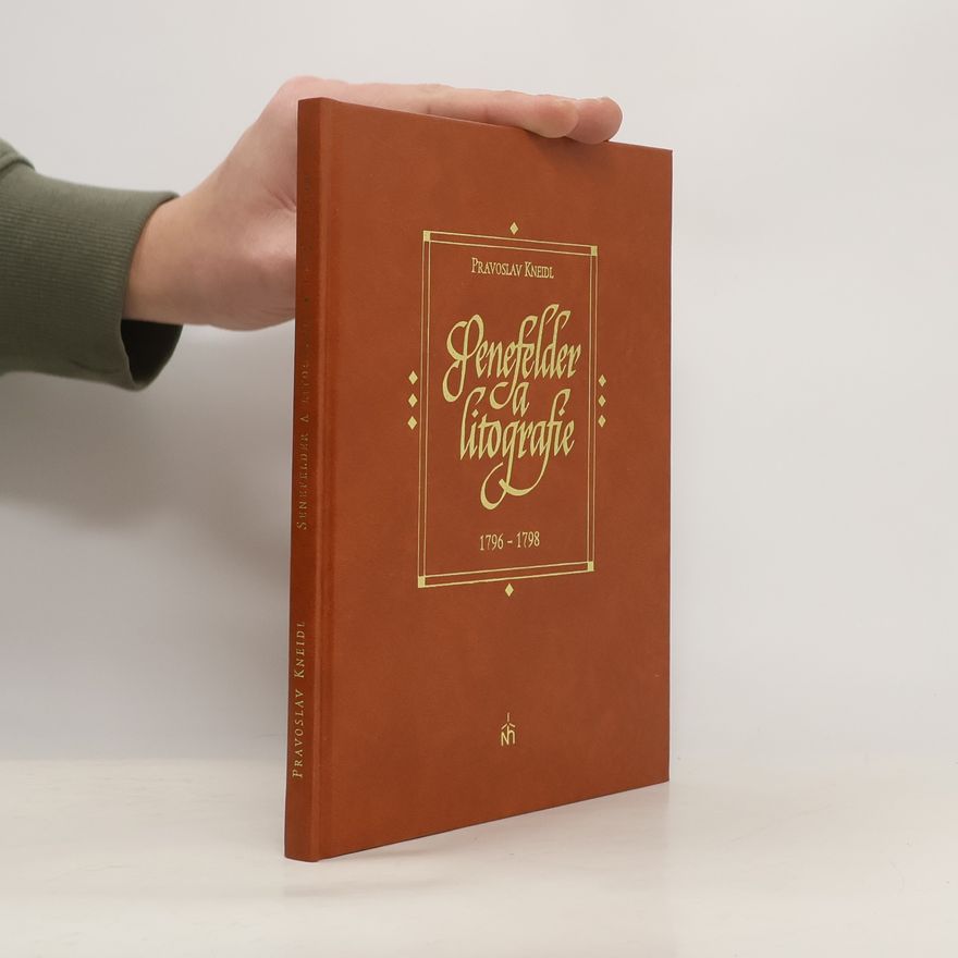 Pravoslav Kneidl Senefelder a litografie