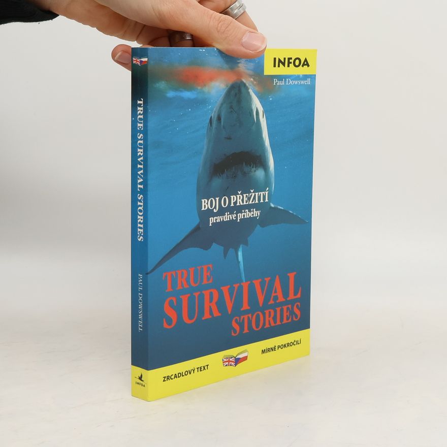 Paul Dowswell Boj o přežití, pravdivé příběhy. Survival stories, true stories
