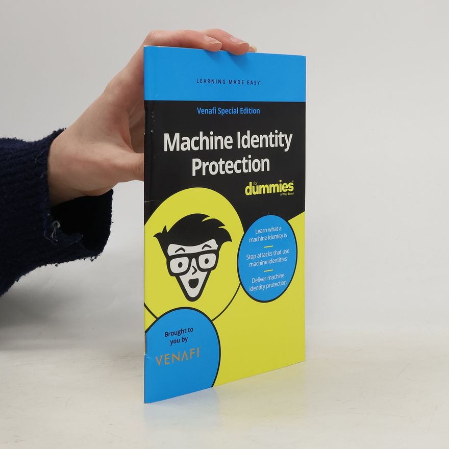 The Experts at Dummies Machine Identity Protection for Dummies, Venafi Special Edition (Custom)